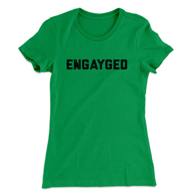 Engayged Women's T-Shirt Kelly Green | Funny Shirt from Famous In Real Life