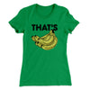 That's Bananas Funny Women's T-Shirt Kelly Green | Funny Shirt from Famous In Real Life