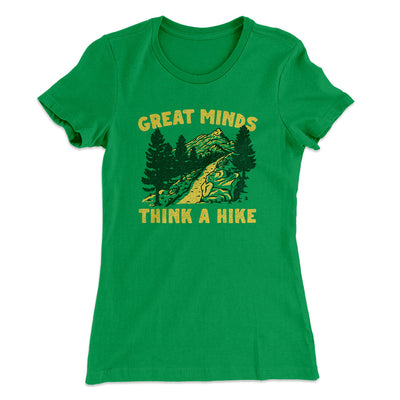 Great Minds Think A Hike Women's T-Shirt Kelly Green | Funny Shirt from Famous In Real Life