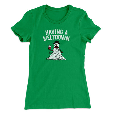 Having A Meltdown Women's T-Shirt Kelly Green | Funny Shirt from Famous In Real Life