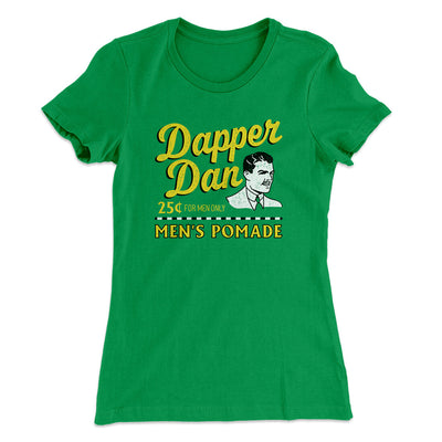 Dapper Dan Women's T-Shirt Kelly Green | Funny Shirt from Famous In Real Life