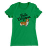 Hello Corgeous Women's T-Shirt Kelly Green | Funny Shirt from Famous In Real Life