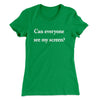 Can Everyone See My Screen Women's T-Shirt Kelly Green | Funny Shirt from Famous In Real Life
