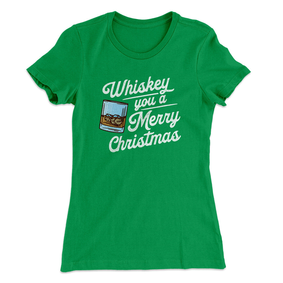 Whiskey You A Merry Christmas Women's T-Shirt | Funny Shirt from Famous In Real Life