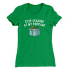 Stop Staring At My Package Women's T-Shirt Kelly Green | Funny Shirt from Famous In Real Life