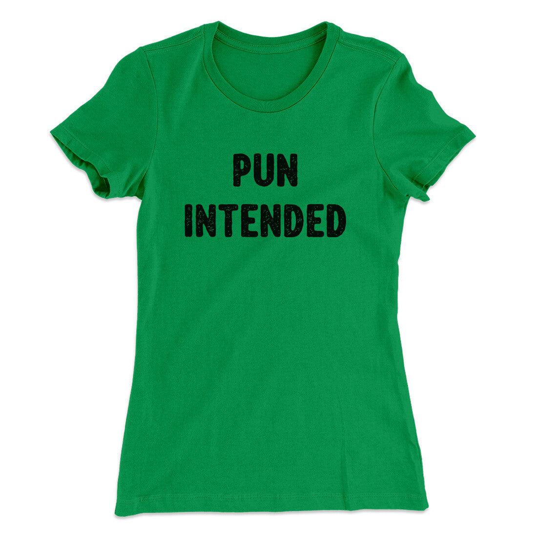 Pun Intended Funny Women's T-Shirt | Funny Shirt from Famous In Real Life