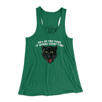 60 Percent Of The Time It Works Every Time Women's Flowey Racerback Tank Top Kelly Green | Funny Shirt from Famous In Real Life