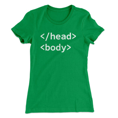 Html Head Body Funny Women's T-Shirt Kelly Green | Funny Shirt from Famous In Real Life