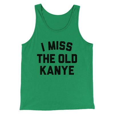I Miss The Old Kanye Men/Unisex Tank Top Kelly | Funny Shirt from Famous In Real Life