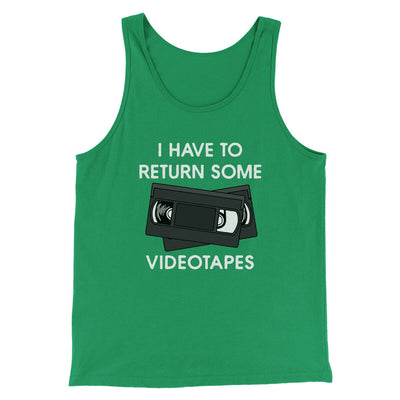 I Have To Return Some Videotapes Funny Movie Men/Unisex Tank Top Kelly | Funny Shirt from Famous In Real Life