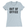 Out Of Office Women's T-Shirt Light Blue | Funny Shirt from Famous In Real Life
