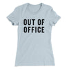 Out Of Office Women's T-Shirt Light Blue | Funny Shirt from Famous In Real Life