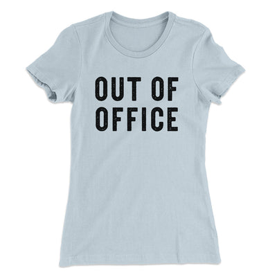 Out Of Office Women's T-Shirt Light Blue | Funny Shirt from Famous In Real Life