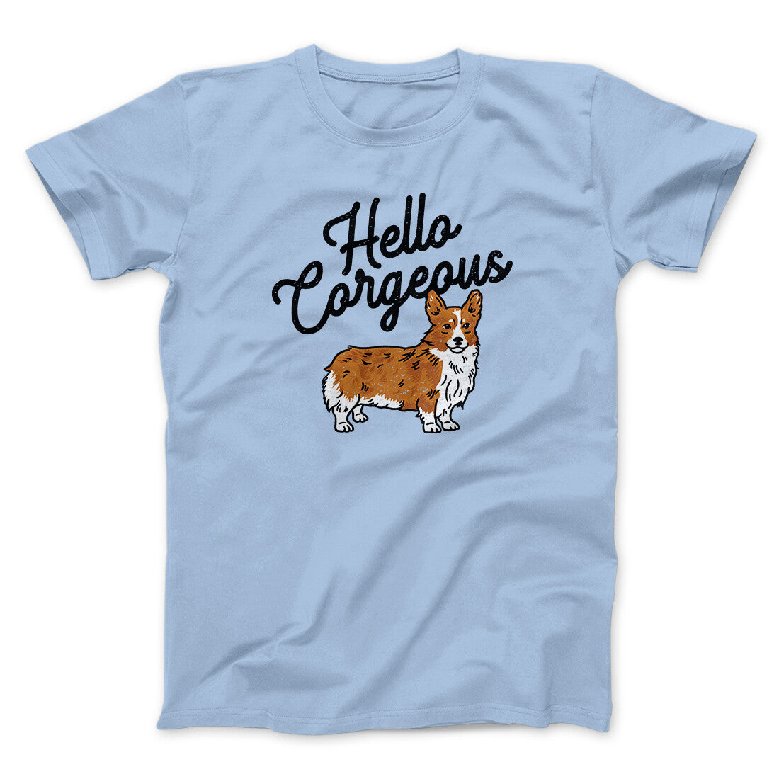 Hello Corgeous Men/Unisex T-Shirt | Funny Shirt from Famous In Real Life