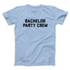 Bachelor Party Crew Men/Unisex T-Shirt Light Blue | Funny Shirt from Famous In Real Life