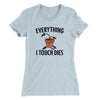 Everything I Touch Dies Women's T-Shirt Light Blue | Funny Shirt from Famous In Real Life