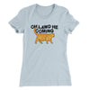 Oh Lawd He Coming Women's T-Shirt Light Blue | Funny Shirt from Famous In Real Life