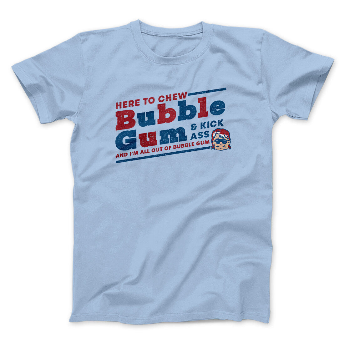 Here To Chew Bubble Gum Funny Movie Men/Unisex T-Shirt Light Blue | Funny Shirt from Famous In Real Life