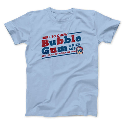 Here To Chew Bubble Gum Funny Movie Men/Unisex T-Shirt Light Blue | Funny Shirt from Famous In Real Life