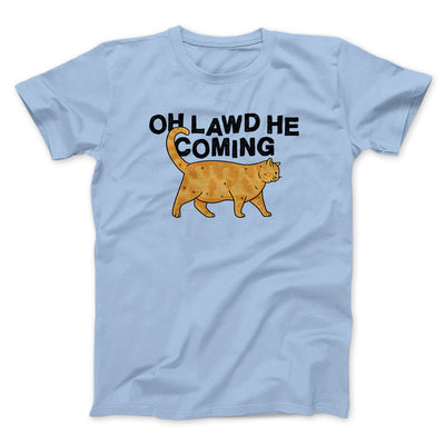Oh Lawd He Coming Men/Unisex T-Shirt Light Blue | Funny Shirt from Famous In Real Life