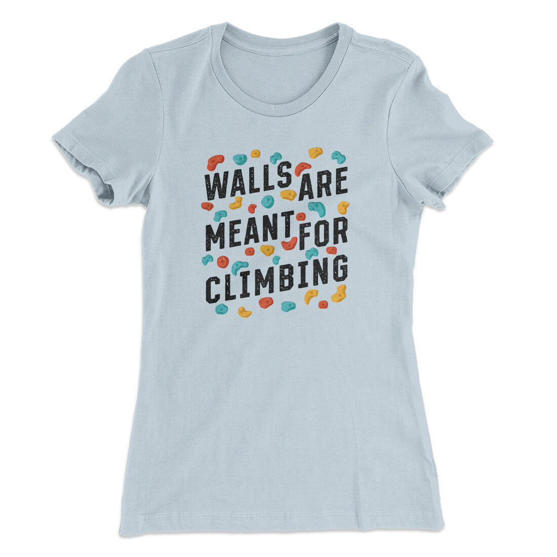 Walls Are Meant For Climbing Women's T-Shirt | Funny Shirt from Famous In Real Life