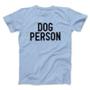 Dog Person Men/Unisex T-Shirt Light Blue | Funny Shirt from Famous In Real Life