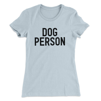 Dog Person Women's T-Shirt Light Blue | Funny Shirt from Famous In Real Life