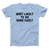 Most Likely To Leave Early Funny Men/Unisex T-Shirt Light Blue | Funny Shirt from Famous In Real Life