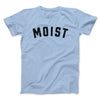 Moist Funny Men/Unisex T-Shirt Light Blue | Funny Shirt from Famous In Real Life