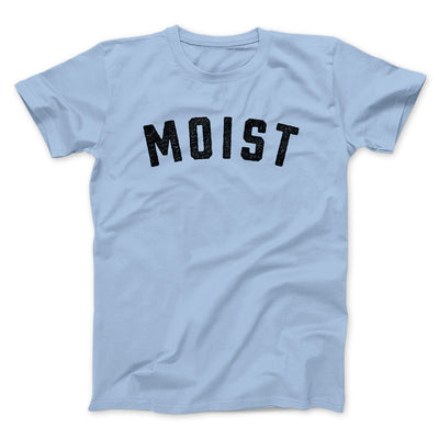 Moist Funny Men/Unisex T-Shirt Light Blue | Funny Shirt from Famous In Real Life