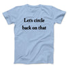 Let’s Circle Back On That Men/Unisex T-Shirt Light Blue | Funny Shirt from Famous In Real Life