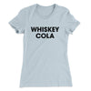 Whiskey Cola Women's T-Shirt Light Blue | Funny Shirt from Famous In Real Life