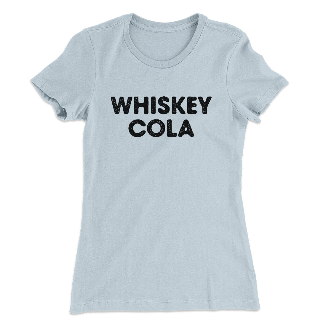 Whiskey Cola Women's T-Shirt | Funny Shirt from Famous In Real Life