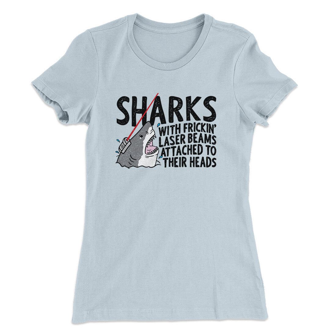 Sharks With Frickin’ Laser Beams Women's T-Shirt | Funny Shirt from Famous In Real Life