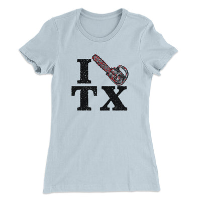 I Chainsaw Texas Women's T-Shirt Light Blue | Funny Shirt from Famous In Real Life