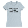 Most Likely To Leave Early Funny Women's T-Shirt Light Blue | Funny Shirt from Famous In Real Life