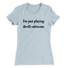 I’m Just Playing Devil’s Advocate Women's T-Shirt Light Blue | Funny Shirt from Famous In Real Life