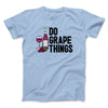 Do Grape Things Men/Unisex T-Shirt Light Blue | Funny Shirt from Famous In Real Life