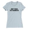 Don't Touch The Thermostat Funny Women's T-Shirt Light Blue | Funny Shirt from Famous In Real Life