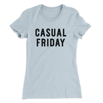 Casual Friday Funny Women's T-Shirt Light Blue | Funny Shirt from Famous In Real Life