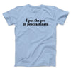 I Put The Pro In Procrastinate Men/Unisex T-Shirt Light Blue | Funny Shirt from Famous In Real Life