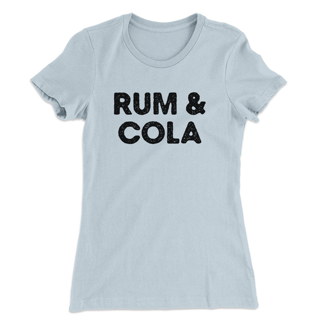 Rum And Cola Women's T-Shirt | Funny Shirt from Famous In Real Life