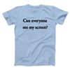 Can Everyone See My Screen Funny Men/Unisex T-Shirt Light Blue | Funny Shirt from Famous In Real Life
