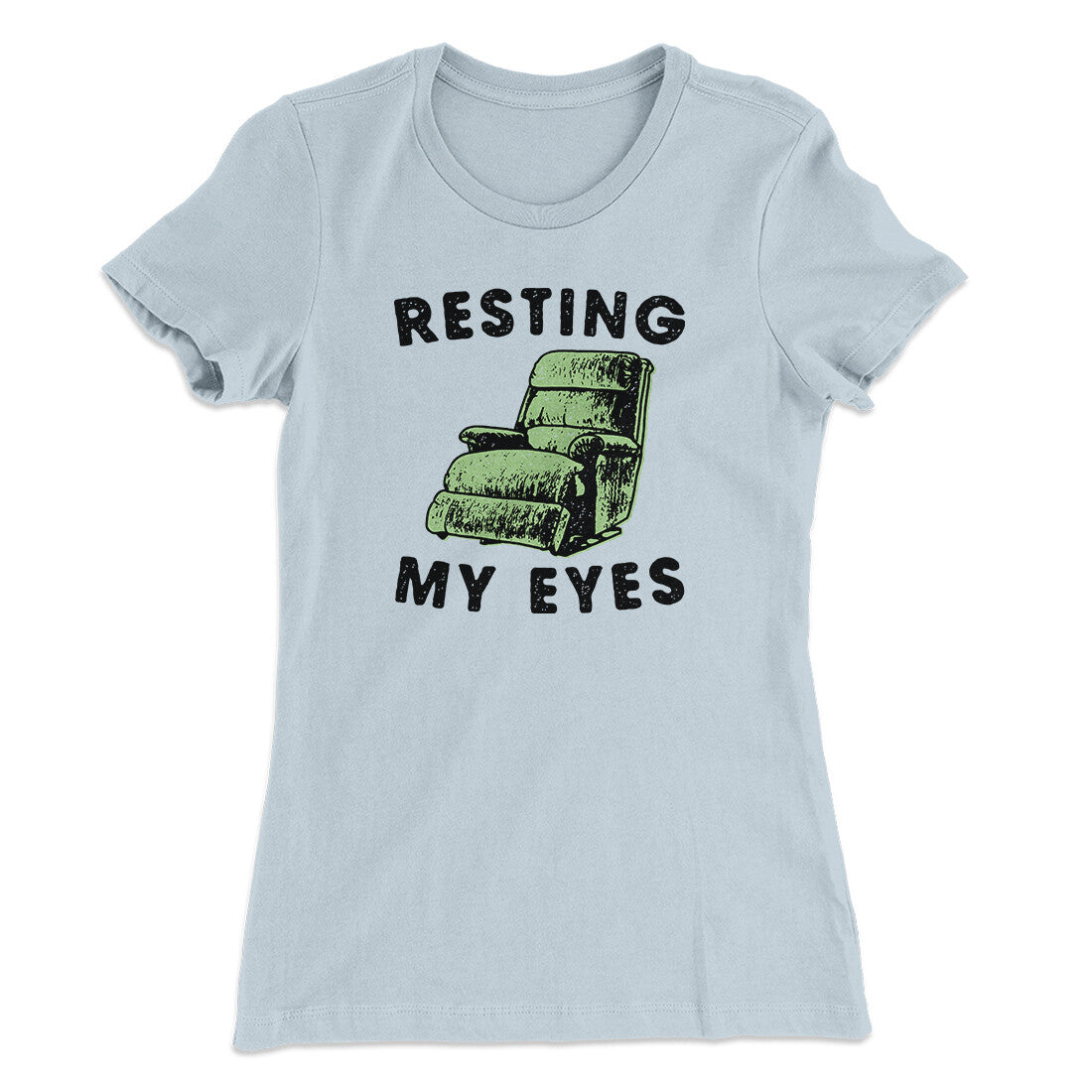 Resting My Eyes Funny Women's T-Shirt | Funny Shirt from Famous In Real Life