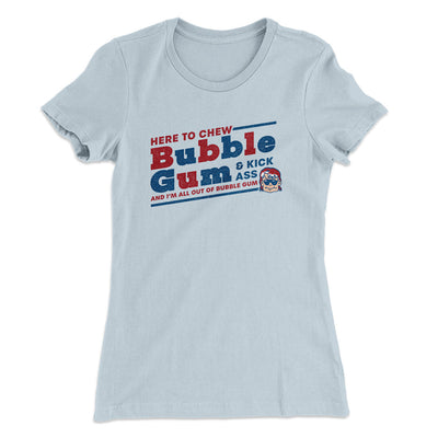Here To Chew Bubble Gum Women's T-Shirt Light Blue | Funny Shirt from Famous In Real Life
