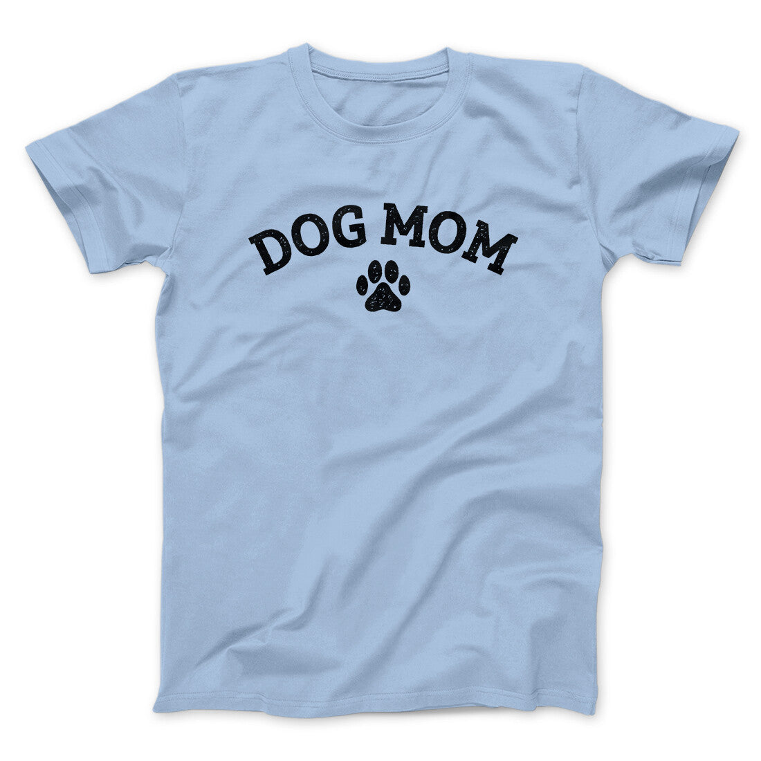 Dog Mom Men/Unisex T-Shirt | Funny Shirt from Famous In Real Life