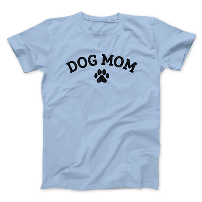 Dog Mom Men/Unisex T-Shirt Light Blue | Funny Shirt from Famous In Real Life