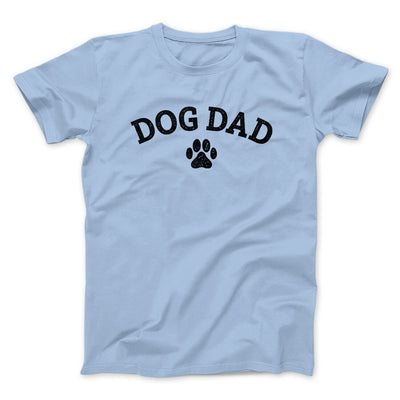 Dog Dad Men/Unisex T-Shirt Light Blue | Funny Shirt from Famous In Real Life