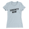 Serenity Now Women's T-Shirt Light Blue | Funny Shirt from Famous In Real Life