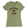 Not Today Cupid Funny Women's T-Shirt Light Olive | Funny Shirt from Famous In Real Life
